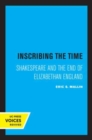 Inscribing the Time : Shakespeare and the End of Elizabethan England - Book