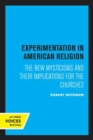 Experimentation in American Religion : The New Mysticisms and Their Implications for the Churches - Book