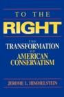 To the Right : The Transformation of American Conservatism - eBook