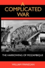 A Complicated War : The Harrowing of Mozambique - eBook