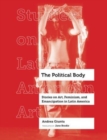 The Political Body : Stories on Art, Feminism, and Emancipation in Latin America - Book