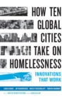 How Ten Global Cities Take On Homelessness : Innovations That Work - Book