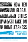 How Ten Global Cities Take On Homelessness : Innovations That Work - Book