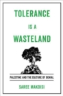 Tolerance Is a Wasteland : Palestine and the Culture of Denial - Book