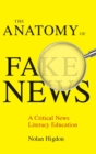 The Anatomy of Fake News : A Critical News Literacy Education - Book