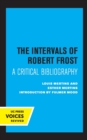 The Intervals of Robert Frost : A Critical Bibliography - Book