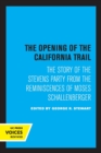 The Opening of the California Trail : The Story of the Stevens Party from the Reminiscences of Moses Schallenberger - Book