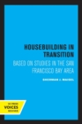 Housebuilding in Transition : Based on Studies in the San Francisco Bay Area - Book