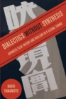Dialectics without Synthesis : Japanese Film Theory and Realism in a Global Frame - Book
