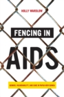 Fencing in AIDS : Gender, Vulnerability, and Care in Papua New Guinea - Book