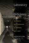 Laboratory of Deficiency : Sterilization and Confinement in California, 1900-1950s - Book
