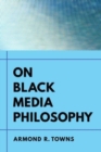 On Black Media Philosophy - Book