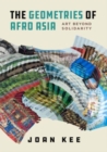 The Geometries of Afro Asia : Art beyond Solidarity - Book
