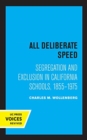 All Deliberate Speed : Segregation and Exclusion in California Schools, 1855-1975 - Book
