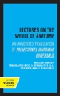 Lectures on the Whole of Anatomy : An Annotated Translation of Prelectiones Anatomine Universalis - Book