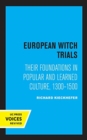 European Witch Trials : Their Foundations in Popular and Learned Culture, 1300-1500 - Book