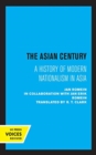 The Asian Century : A History of Modern Nationalism in Asia - Book