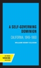 A Self-Governing Dominion : California, 1849-1860 - Book