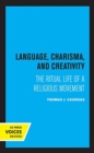 Language, Charisma, and Creativity : The Ritual Life of a Religious Movement - Book