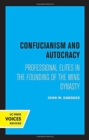 Confucianism and Autocracy : Professional Elites in the Founding of the Ming Dynasty - Book