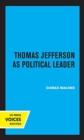 Thomas Jefferson as Political Leader - Book
