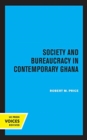 Society and Bureaucracy in Contemporary Ghana - Book