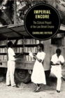 Imperial Encore : The Cultural Project of the Late British Empire - Book