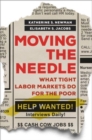 Moving the Needle : What Tight Labor Markets Do for the Poor - Book
