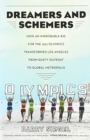 Dreamers and Schemers : How an Improbable Bid for the 1932 Olympics Transformed Los Angeles from Dusty Outpost to Global Metropolis - Book