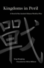 Kingdoms in Peril : A Novel of the Ancient Chinese World at War - Book