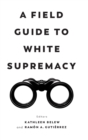 A Field Guide to White Supremacy - Book