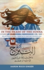 In the Shade of the Sunna : Salafi Piety in the Twentieth-Century Middle East - Book