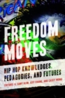 Freedom Moves : Hip Hop Knowledges, Pedagogies, and Futures - Book