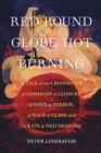 Red Round Globe Hot Burning : A Tale at the Crossroads of Commons and Closure, of Love and Terror, of Race and Class, and of Kate and Ned Despard - Book