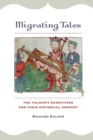 Migrating Tales : The Talmud's Narratives and Their Historical Context - Book