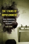 The Stains of Imprisonment : Moral Communication and Men Convicted of Sex Offenses - Book