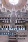 The Bastille Effect : Transforming Sites of Political Imprisonment - Book