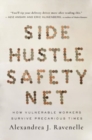 Side Hustle Safety Net : How Vulnerable Workers Survive Precarious Times - Book