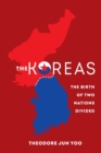 The Koreas : The Birth of Two Nations Divided - Book