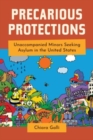 Precarious Protections : Unaccompanied Minors Seeking Asylum in the United States - Book