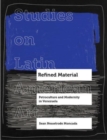 Refined Material : Petroculture and Modernity in Venezuela - Book