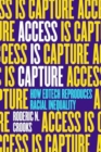 Access Is Capture : How Edtech Reproduces Racial Inequality - Book