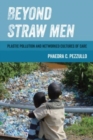 Beyond Straw Men : Plastic Pollution and Networked Cultures of Care - Book