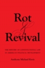 Rot and Revival : The History of Constitutional Law in American Political Development - Book