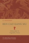 Ben Cao Gang Mu, Volume VI : Vegetables, Fruits - Book