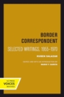 Border Correspondent : Selected Writings, 1955-1970 - Book