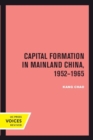 Capital Formation in Mainland China, 1952-1965 - Book