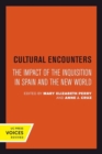 Cultural Encounters : The Impact of the Inquisition in Spain and the New World - Book