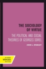 The Sociology of Virtue : The Political and Social Theories of Georges Sorel - Book