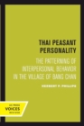 Thai Peasant Personality : The Patterning of Interpersonal Behavior in the Village of Bang Chan - Book